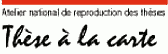 L'Atelier National de Reproduction des Thèses